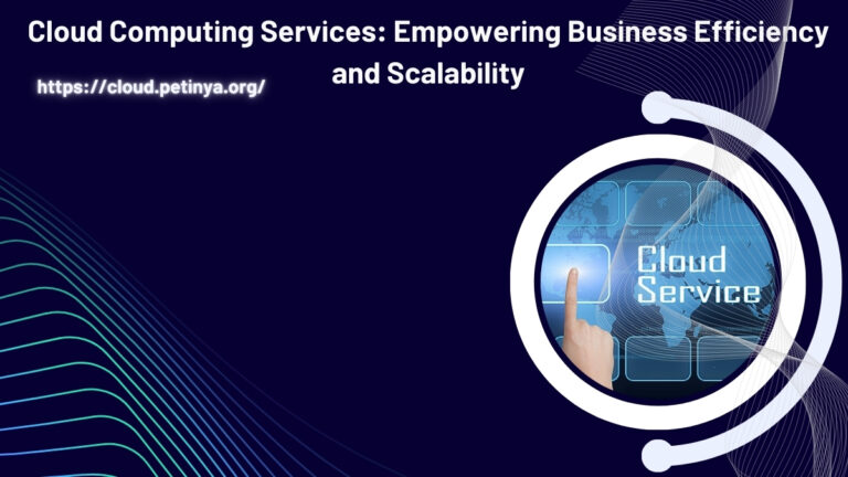 cloud computing services empowering business efficiency and scalability
