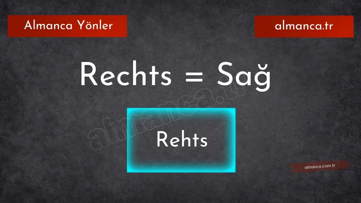 Rechts - Sağ